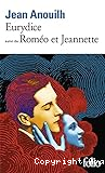 Eurydice ; (suivi de) Roméo et Jeannette