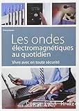 Les ondes électromagnétiques au quotidien