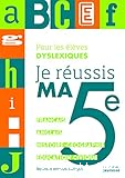 Je reussis ma 5eme. pour les eleves dyslexiques (n