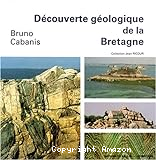 Découverte géologique de la Bretagne