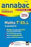 Annabac sujets et corrigés 2014 Maths Tle ES spécifique & spécialité, Tle L spécialité