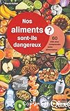 Nos aliments sont-ils dangereux ?