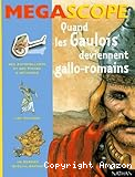 Quand les Gaulois deviennent gallo-romains