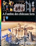 A l'ombre des châteaux- forts