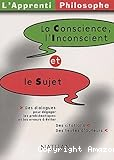 La Conscience, l'Inconscient et le Sujet