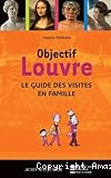 Objectif Louvre: le guide des visites en famille