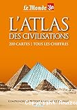 L'atlas des civilisations: 200 cartes / tous les chiffres