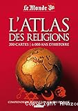 L'atlas des religions: 200 cartes/ 6000 ans d'histoire