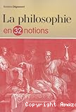 La philosophie en 32 notions