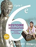 Histoire Géographie Enseignement moral et civique 6e - cycle 3