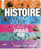 L' histoire comme vous ne l'avez jamais vue