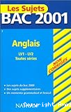Les Sujets BAC 2001, non corrigés : Anglais Toutes Séries