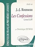 Etude sur J.J. Rousseau, Les confessions livres I à IV