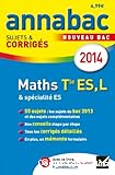Annabac sujets et corrigés 2014 Maths Tle ES spécifique & spécialité, Tle L spécialité
