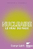 Nucléaire, le vrai du faux