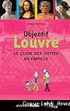 Objectif Louvre: le guide des visites en famille