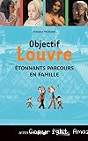 Objectif Louvre: étonnants parcours en famille