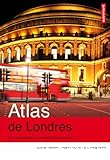Atlas de Londres; une métropole en perpétuelle mutation